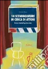 Quattordici sceneggiature in cerca di attori. Percorsi teatrali per la scuola libro