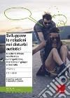 Sviluppare le relazioni nei disturbi autistici. Vol. 2: Le attività di base modificate e autoregolazione, interazione in gruppo e creatività libro