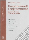 Il corpo tra volontà e rappresentazione. Schopenhauer, Nietzsche, Bloch libro