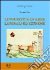 Linguistica di aree laterali ed estreme. Contatto, interferenza, colonie linguistiche e «isole» culturali nel Mediterraneo occidentale Linguistica di aree laterali ed estreme. Contatto, interferenza, colonie linguistiche e «isole» culturali nel Mediterraneo occidentale