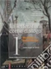La letteratura come dialogo. Storia e antologia. Per le Scuole superiori (1) La letteratura come dialogo. Storia e antologia. Per le Scuole superiori (1)