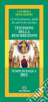 Testimoni della Resurrezione. «A voi ho trasmesso, quello che anch'io ho ricevuto» Testimoni della Resurrezione. «A voi ho trasmesso, quello che anch'io ho ricevuto»