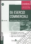 Gli esercizi commerciali. Aspetti amministrativi, contabili e fiscali libro