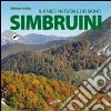Il Parco naturale dei monti Simbruini. Le acque. Le montagne. I borghi. Gli animali. La flora. Natura da vivere. I luoghi della fede. Le tradizioni Il Parco naturale dei monti Simbruini. Le acque. Le montagne. I borghi. Gli animali. La flora. Natura da vivere. I luoghi della fede. Le tradizioni