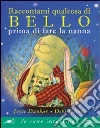 Raccontami qualcosa di bello prima di fare a nanna Raccontami qualcosa di bello prima di fare a nanna