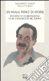 Un nulla pieno di storie. Ricordi e considerazioni di un viaggiatore nel tempo Un nulla pieno di storie. Ricordi e considerazioni di un viaggiatore nel tempo
