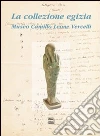 La collezione egizia. Museo Camillo Leone Vercelli La collezione egizia. Museo Camillo Leone Vercelli