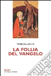 La follia del Vangelo libro