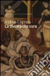 La divinità che cura. Percorsi di salute e malattia nel candomblè di Bahia La divinità che cura. Percorsi di salute e malattia nel candomblè di Bahia