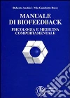Manuale di biofeedback. Psicologia e medicina comportamentale libro