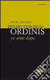 Presbyterorum ordinis 50 anni dopo Presbyterorum ordinis 50 anni dopo