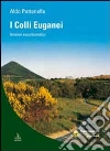 I colli Euganei. Itinerari escursionistici I colli Euganei. Itinerari escursionistici
