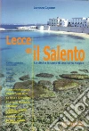 Lecce e il Salento. Le città e le coste di una terra magica Lecce e il Salento. Le città e le coste di una terra magica