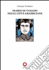Diario di viaggio nelle città gramsciane libro