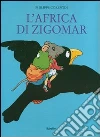 L'Africa di Zigomar. Ediz. illustrata libro