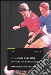 Il divino pallone. Filosofia dei piedi da Platone a Totti libro
