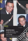 Doppifini. L'uomo che ha detto tutto e il contrario di tutto libro