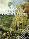 Manuale di lingua italiana per cittadini stranieri. Con 2 CD-ROM Manuale di lingua italiana per cittadini stranieri. Con 2 CD-ROM