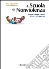 A scuola di nonviolenza. Formare alla mediazione per educare alla pace A scuola di nonviolenza. Formare alla mediazione per educare alla pace