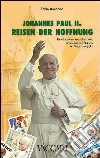 Johannes Paul II. Reisen der Hoffnung. Briefmarken aus Aller Welt Bezeugen die Reisen von Papst Wojtyla libro