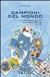 Campioni del mondo. I francobolli dei Paesi organizzatori e vincitori dei Mondiali di calcio 1930-2006. Ediz. illustrata libro