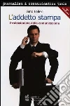 L'addetto stampa. Professionista della comunicazione L'addetto stampa. Professionista della comunicazione