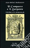 Il compasso e il serpente. Simbolismo del compagnonaggio libro