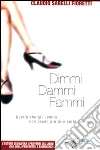 Dimmi, dammi, fammi Dimmi, dammi, fammi