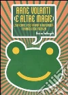 Rane volanti (e altre magie). Levitazione, teletrasporto, invisibilità: i miracoli della scienza Rane volanti (e altre magie). Levitazione, teletrasporto, invisibilità: i miracoli della scienza