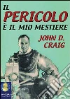 Il Pericolo è il mio mestiere Il Pericolo è il mio mestiere