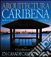 Arquitectura caribeña. A casa de Campo Marina. Casas esclusivas de l'arquitecto Gianfranco Fini Arquitectura caribeña. A casa de Campo Marina. Casas esclusivas de l'arquitecto Gianfranco Fini