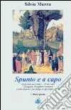 Spunto e a capo. Epigrammi, versi satirici e liriche varie con appunti, disappunti e commenti su fatti, fatterelli e personaggi di ogni tempo e luogo libro