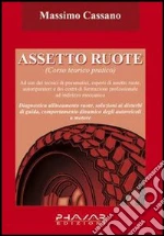 Assetto ruote. Corso teorico pratico