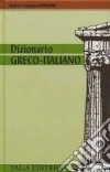 Dizionario greco-italiano Dizionario greco-italiano