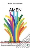 Amen. 22 omelie brevi sulla Santa Messa Amen. 22 omelie brevi sulla Santa Messa
