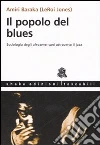 Il popolo del blues. Sociologia degli afroamericani attraverso il jazz Il popolo del blues. Sociologia degli afroamericani attraverso il jazz
