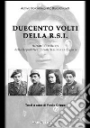 Duecento volti della R.S.I. Ritratti di militari della Repubblica Sociale Italiana in Liguria Duecento volti della R.S.I. Ritratti di militari della Repubblica Sociale Italiana in Liguria
