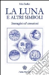 La luna e altri simboli. Immagini ed emozioni libro