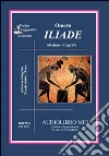 L'iliade. Audiolibro. 2 CD Audio formato MP3. Ediz. integrale libro