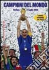 Campioni del mondo. Berlino 9 luglio 2006 Campioni del mondo. Berlino 9 luglio 2006
