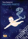 Magari parto. Diario di bordo per gestanti e neomamme Magari parto. Diario di bordo per gestanti e neomamme
