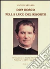 Don Bosco nella luce del Risorto Don Bosco nella luce del Risorto