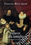 Attacco alla famiglia. Pacs, unioni omosessuali, DICO libro