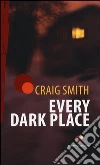 Every Dark Place libro