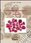 Rubini infiltrati. Caratteristiche gemmologiche e durabilità Rubini infiltrati. Caratteristiche gemmologiche e durabilità