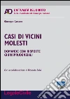 Casi di vicini molesti. Domande con risposte giurisprudenziali libro