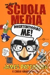 Divertentissimo me! Una storia di scuola media libro