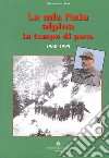 La mia Naia alpina in tempo di pace. 1960-1995 La mia Naia alpina in tempo di pace. 1960-1995