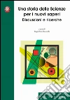 Una storia delle scienze per i nuovi saperi. Discussioni e ricerche Una storia delle scienze per i nuovi saperi. Discussioni e ricerche