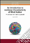Introduction to non linear viscoelasticity of filled-rubber. A continuum mechanics approach (An) Introduction to non linear viscoelasticity of filled-rubber. A continuum mechanics approach (An)